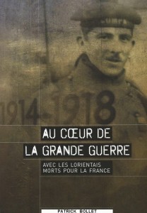 Au cœur de la grande guerre - Avec les Lorientais morts pour la France - Patrick Bollet