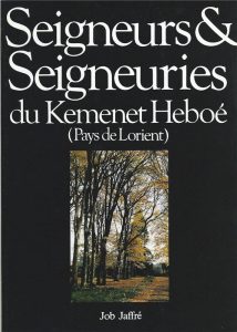 Seigneurs et Seigneuries du Kemenet Heboé - Pays de Lorient - Job Jaffré
